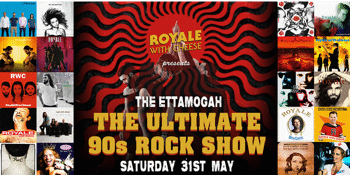 ROYALE WITH CHEESE - THE ULTIMATE 90'S ROCK SHOW