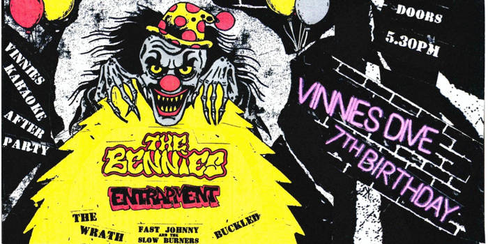 VINNIES 7TH BIRTHDAY PARTY with The Bennies, Entrapment, The Wrath, Fast Johnny & The Slow Burners and Buckled
