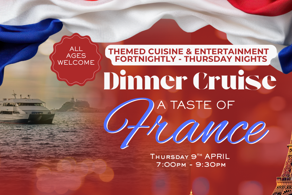 A TASTE OF FRANCE | THURSDAY NIGHT | DINNER CRUISES