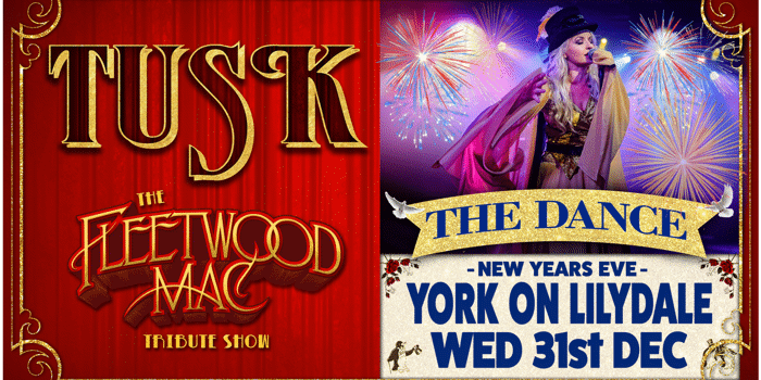 TUSK THE FLEETWOOD MAC TRIBUTE SHOW - NYE - THE DANCE - GREATEST HITS