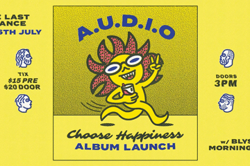 A.U.D.I.O "Choose Happiness" Album Launch w/ Blyss. + Morningbirds
