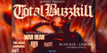 SINERGY PRESENTS: TOTAL BUZZKILL @ BLAH BAR - LISMORE