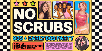 NO SCRUBS: 90s + Early 00s Party - Port Macquarie
