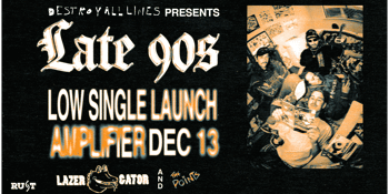 LATE 90s // 'Low' Single Launch