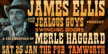 James Ellis and the Jealous Guys present Swinging Doors - A Celebration of Merle Haggard