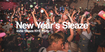 New Year's Sleaze: Indie Sleaze NYE Party - Fitzroy