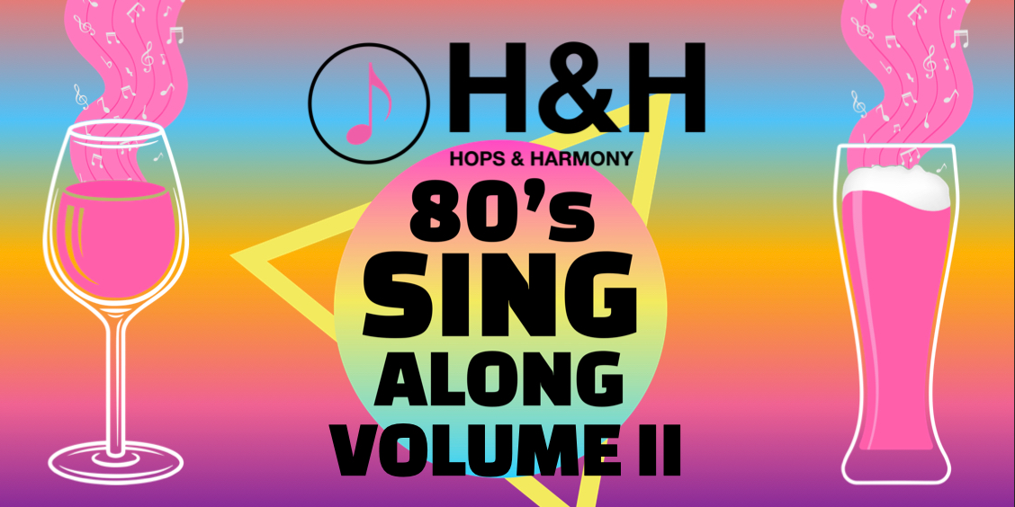 Hops and Harmony - 80's Singalong Volume II