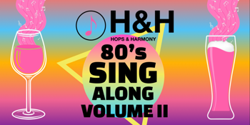 Hops and Harmony - 80's Singalong Volume II
