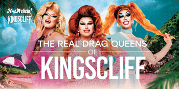THE REAL DRAG QUEENS OF KINGSCLIFF