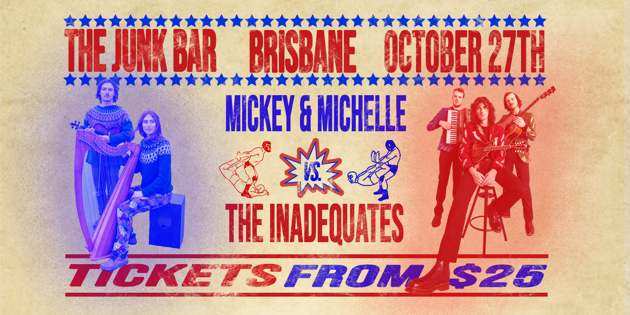 Coming up in Brisbane: The Inadequates x Mickey & Michelle SMACKDOWN