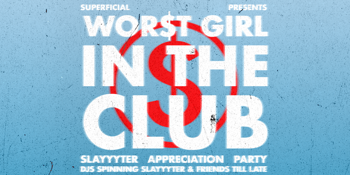 Wor$t girl in the club: Slayyyter Appreciation Party - Perth