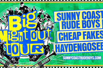 'Big Night Out' Tour SUNNY COAST | Sunny Coast Rude Boys & Cheap Fakes