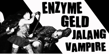 Enzyme + Geld + Jalang + Vampire