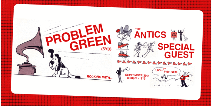 PROBLEM GREEN (SYD) rocking with THE ANTICS and SPECIAL GUEST