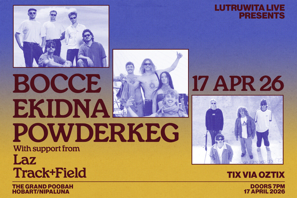 Lutruwita Live Pres. BOCCE, EKIDNA, POWDERKEG