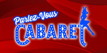 Parlez-Vous Cabaret?