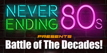 Never Ending 80s - Battle of the Decades