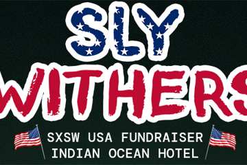 Sly Withers SXSW USA Fundraiser | THIS WEEKEND