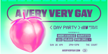 A Very Very Gay < Day Party > Boorloo / Perth
