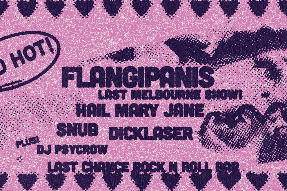 FLANGIPANIS - LAST MELBOURNE SHOW!
