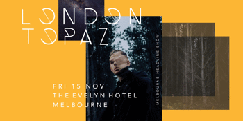 London Topaz | Melbourne Headline Show