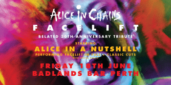 ALICE IN CHAINS "FACELIFT" BELATED 30TH ANNIVERSARY TRIBUTE