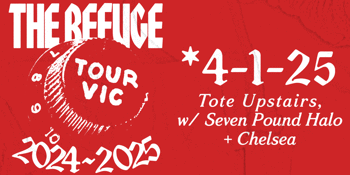 The Refuge w/ Seven Pound Halo + Chelsea @ The Tote Upstairs