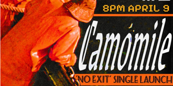 Camomile - "No Exit" SINGLE LAUNCH