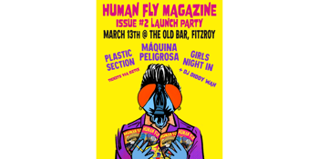 HUMAN FLY MAGAZINE ISSUE 2 LAUNCH PARTY