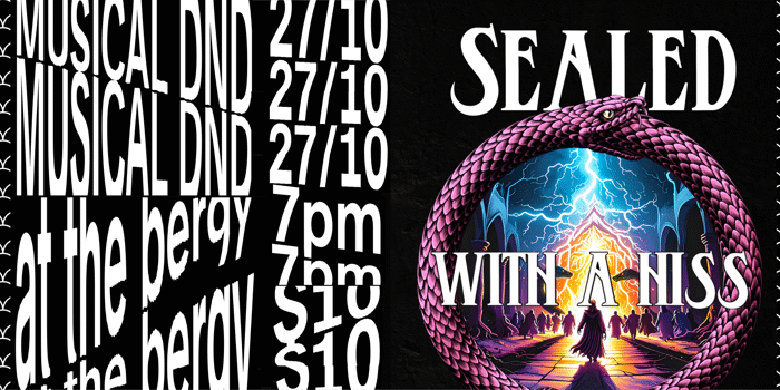 Musical D&D @ the Bergy - Sealed with a hisssss