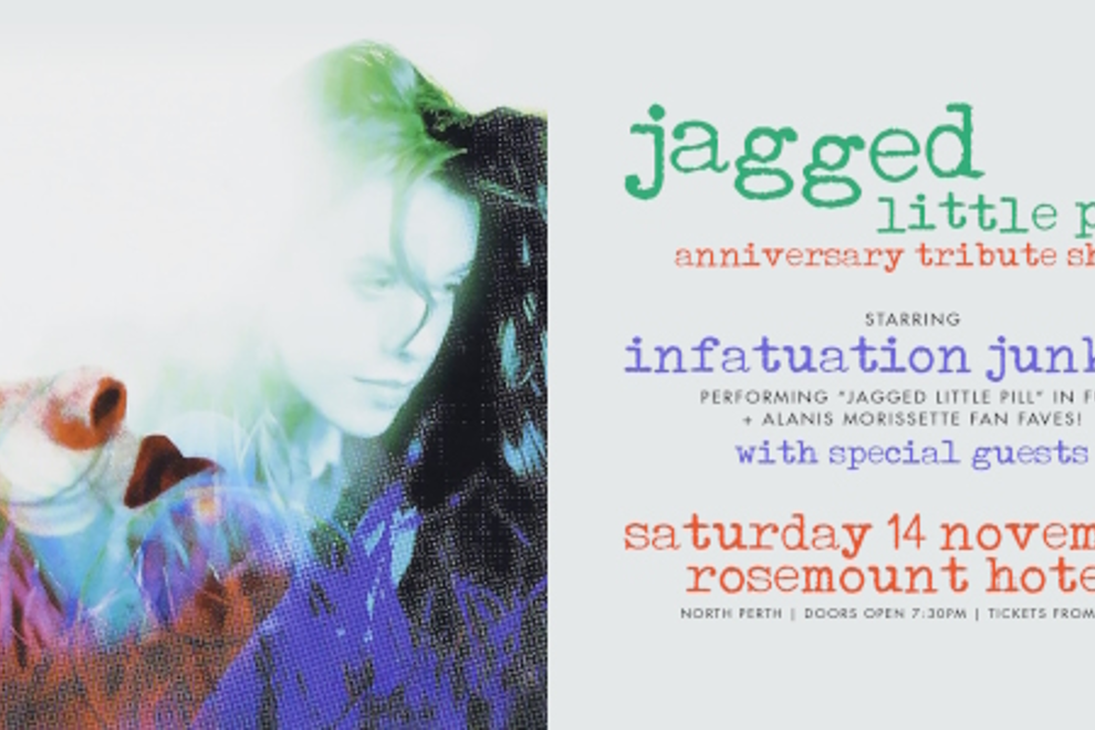 "JAGGED LITTLE PILL" ANNIVERSARY TRIBUTE SHOW | performed by INFATUATION JUNKIES | PERTH