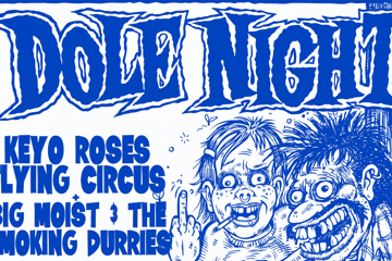 Dole Night with Lazerlips and Keyo Roses Flying Circus and Big Moist and The Smoking Durries