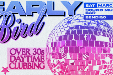Early Bird: Daytime Clubbing for the 30+ Partygoer Bendigo