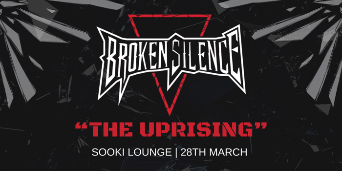 BROKEN SILENCE, THE UPRISING, Featuring Wake Up Solution and The Defibs