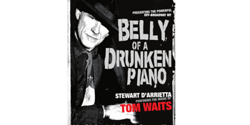 Belly Of A Drunken Piano “Stewart D’Arrietta Performs The Music Of Tom Waits”