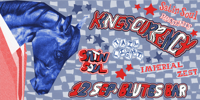 Kings Currency w/ Satin Soul + Whose Party + Taillight