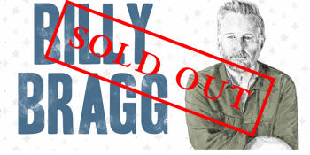 Billy Bragg **SOLD OUT**