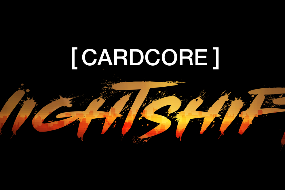 [ CARDCORE ] NIGHT SHIFT x Powered by KOKA Dpt.