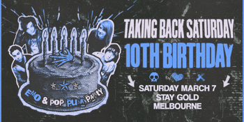 Taking Back Saturday 10th Bday - Melbourne