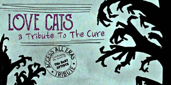 Love Cats - A Tribute to the Cure...