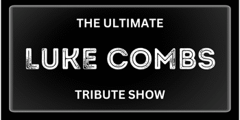CANCELLED - The Ultimate Luke Combs Tribute Show