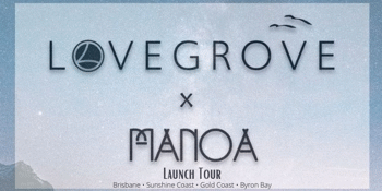 LOVEGROVE x Manoa Launch Tour - Sunshine Coast