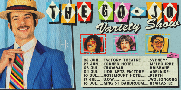 Go-Jo: The Go-Jo Variety Show at Crowbar Brisbane