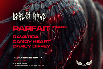 BERLIN RAVE (Brisbane) ft PARFAIT (France)