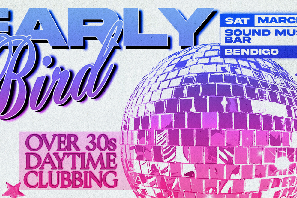 Early Bird: Daytime Clubbing for the 30+ Partygoer Bendigo