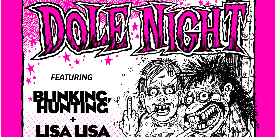 DOLE NIGHT w/ Blinking, Hunting + Lisa Lisa
