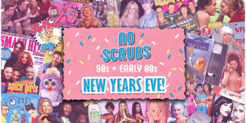 NO SCRUBS: 90s + Early 00s NYE Party