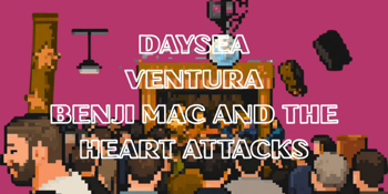 Daysea / Ventura / Benji Mac and The Heart Attacks