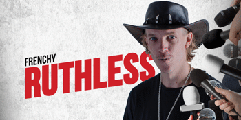 Frenchy - Ruthless Tour