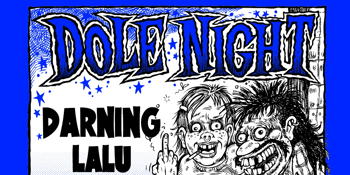 DOLE NIGHT w/ Darning + Lalu